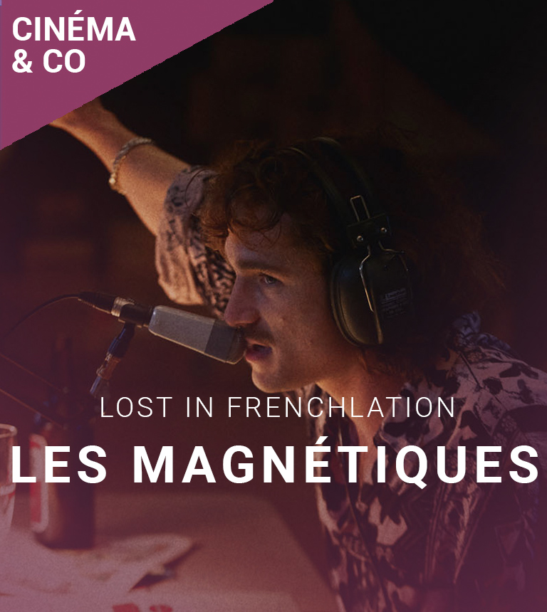 Lost in Frenchlation – Les Magnétiques